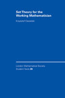 Set Theory for the Working Mathematician - Krzysztof Ciesielski