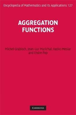 Aggregation Functions - Michel Grabisch, Jean-Luc Marichal, Radko Mesiar, Endre Pap