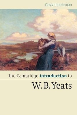 The Cambridge Introduction to W.B. Yeats - David Holdeman