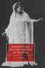 Shakespeare and the Theatre of Wonder - T. G. Bishop