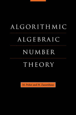 Algorithmic Algebraic Number Theory - M. Pohst, H. Zassenhaus