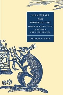 Shakespeare and Domestic Loss - Heather Dubrow