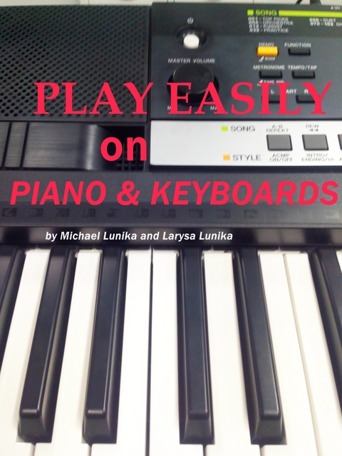 Play Easily on Piano and Keyboards - Michael Lunika, Larysa Lunika