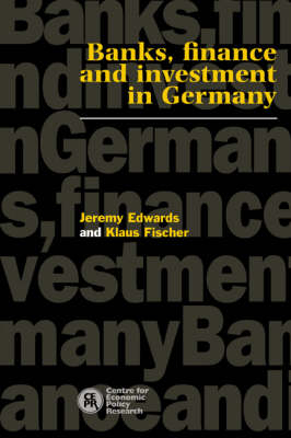 Banks, Finance and Investment in Germany - Jeremy Edwards, Klaus Fischer