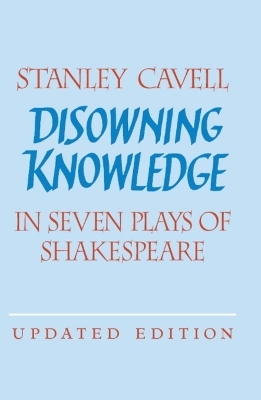 Disowning Knowledge - Stanley Cavell