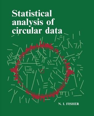 Statistical Analysis of Circular Data - N. I. Fisher