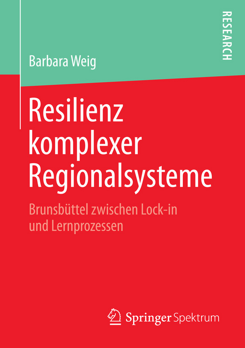 Resilienz komplexer Regionalsysteme -  Barbara Weig