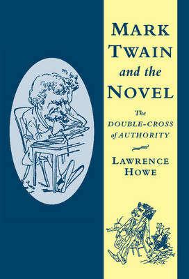 Mark Twain and the Novel - Lawrence Howe