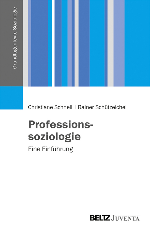 Professionssoziologie - Christiane Schnell, Rainer Schützeichel