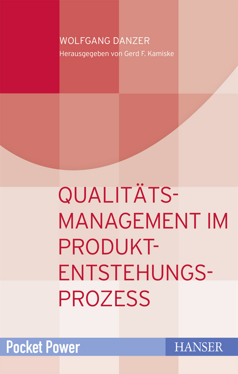 Qualitätsmanagement in der Produkt- und Prozessentwicklung - Wolfgang Danzer