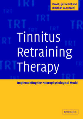 Tinnitus Retraining Therapy - Pawel J. Jastreboff, Jonathan W. P. Hazell