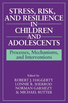 Stress, Risk, and Resilience in Children and Adolescents - 