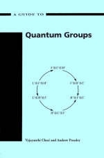 A Guide to Quantum Groups - Vyjayanthi Chari, Andrew N. Pressley