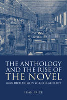 The Anthology and the Rise of the Novel - Leah Price