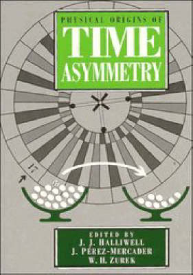 Physical Origins of Time Asymmetry - 