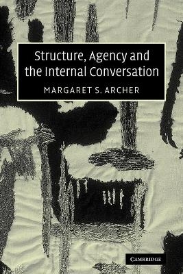 Structure, Agency and the Internal Conversation - Margaret S. Archer