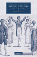 Literature and Dance in Nineteenth-Century Britain - Cheryl A. Wilson