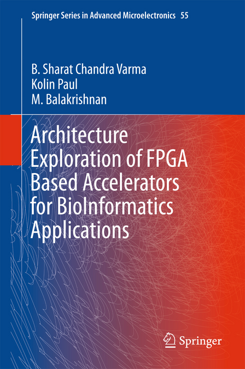 Architecture Exploration of FPGA Based Accelerators for BioInformatics Applications -  M. Balakrishnan,  Kolin Paul,  B. Sharat Chandra Varma