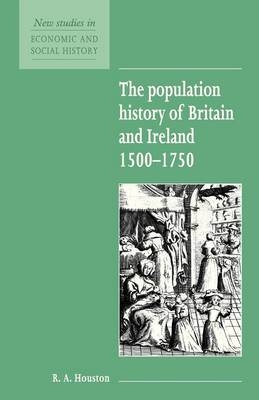 The Population History of Britain and Ireland 1500–1750 - R. A. Houston