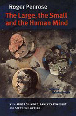 The Large, the Small and the Human Mind - Roger Penrose, Malcolm Longair