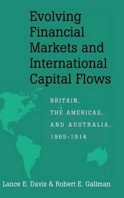 Evolving Financial Markets and International Capital Flows - Lance E. Davis, Robert E. Gallman