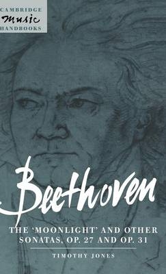 Beethoven: The 'Moonlight' and other Sonatas, Op. 27 and Op. 31 - Timothy Jones