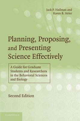 Planning, Proposing, and Presenting Science Effectively - Jack P. Hailman, Karen B. Strier