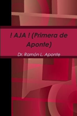 ! Aja ! (Primera De Aponte) - Ramon L. Aponte