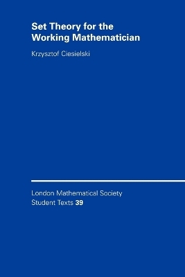 Set Theory for the Working Mathematician - Krzysztof Ciesielski