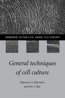 General Techniques of Cell Culture - Maureen A. Harrison, Ian F. Rae