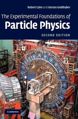 The Experimental Foundations of Particle Physics - Robert N. Cahn, Gerson Goldhaber