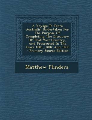 A Voyage to Terra Australis - Professor of Politics Matthew Flinders