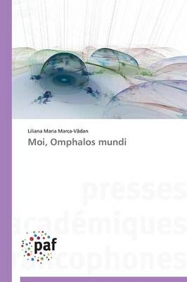 Moi, Omphalos mundi - Liliana Maria Marca-V dan