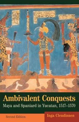 Ambivalent Conquests - Inga Clendinnen