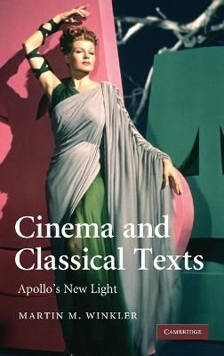 Cinema and Classical Texts - Martin M. Winkler