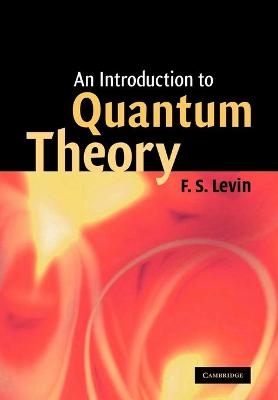 An Introduction to Quantum Theory - F. S. Levin