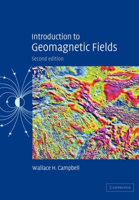 Introduction to Geomagnetic Fields - Wallace H. Campbell