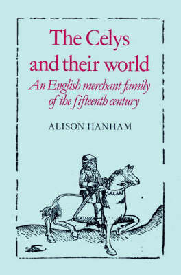 The Celys and their World - Alison Hanham