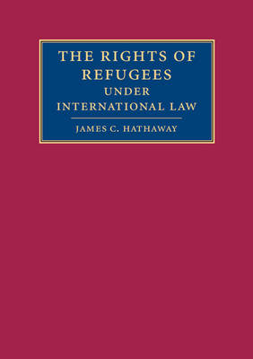 The Rights of Refugees under International Law - James C. Hathaway