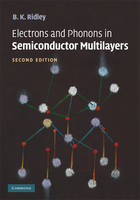 Electrons and Phonons in Semiconductor Multilayers - B. K. Ridley