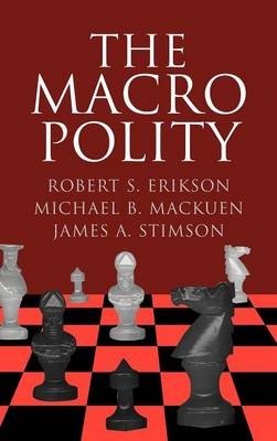 The Macro Polity - Robert S. Erikson, Michael B. Mackuen, James A. Stimson