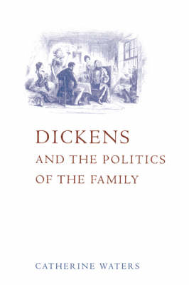 Dickens and the Politics of the Family - Catherine Waters