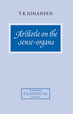 Aristotle on the Sense-Organs - T. K. Johansen