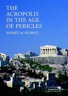 The Acropolis in the Age of Pericles Paperback with CD-ROM - Jeffrey M. Hurwit