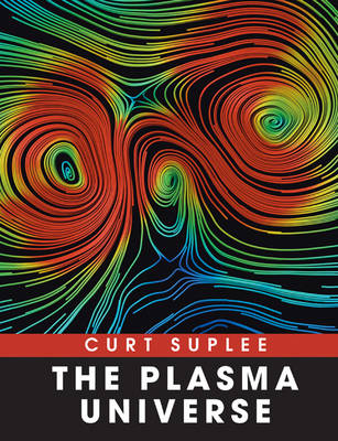 The Plasma Universe - Curt Suplee