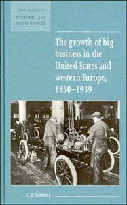 The Growth of Big Business in the United States and Western Europe, 1850–1939 - Christopher J. Schmitz
