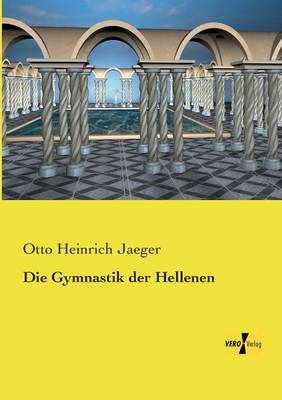 Die Gymnastik der Hellenen - Otto Heinrich Jaeger