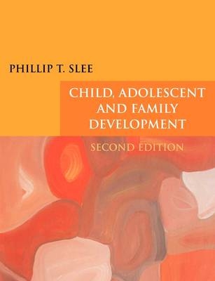 Child, Adolescent and Family Development - Phillip T. Slee
