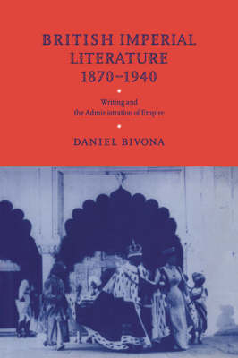 British Imperial Literature, 1870–1940 - Daniel Bivona