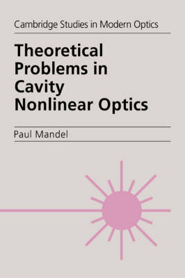 Theoretical Problems in Cavity Nonlinear Optics - Paul Mandel